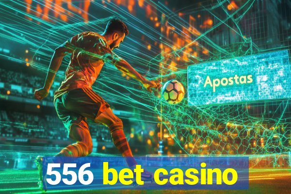 556 bet casino